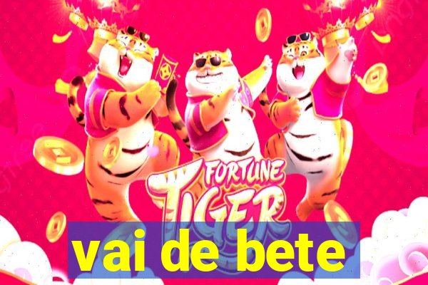 vai de bete